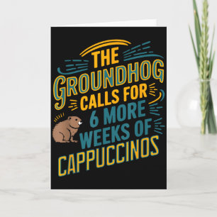 Cartão O Groundhog pede mais 6 semanas de Cappuccino