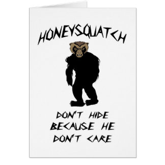 Cartão O mel Squatch não esconde