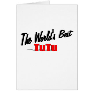 Cartão O melhor tutu do mundo
