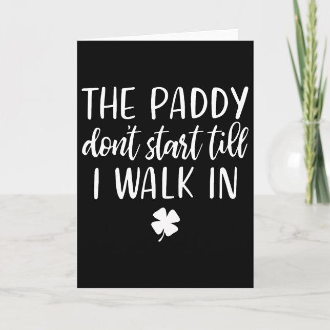 Cartão O Paddy Não Começa Até Eu Entrar No St Patrick Da (Frente)