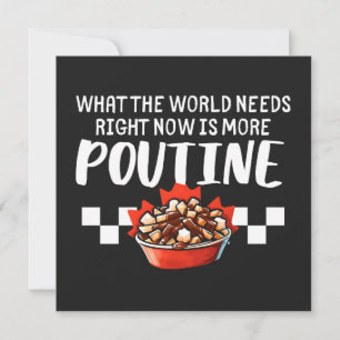 Cartão O Que O Mundo Precisa Agora É De Mais Poutine