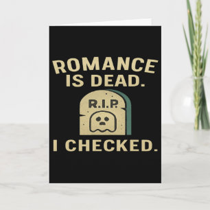 Cartão O Romance Está Morto Eu Verifiquei Engraçado Anti-