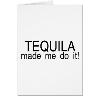 Cartão O Tequila fez-me fazê-lo