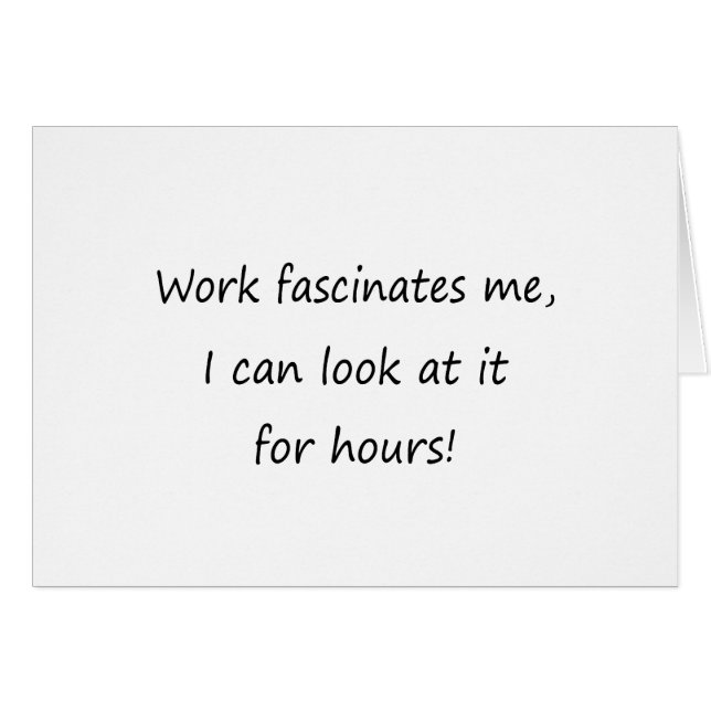 Cartão O trabalho fascina-me (Frente Horizontal)