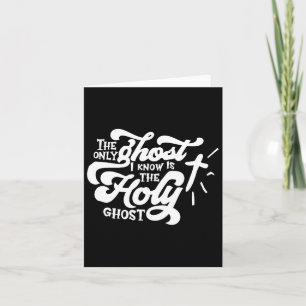 Cartão O Único Fantasma Que Conheço É O Espírito Santo