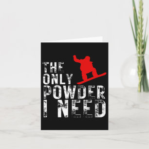 Cartão O Único Pó Que Preciso Do Esportes De Inverno Snow