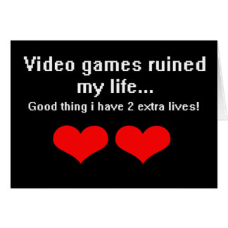 Cartão O video games arruinou minha vida…