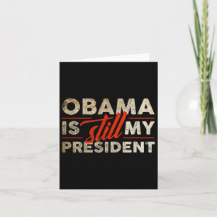 Cartão Obama ainda é meu presidente engraçado Barack Obam