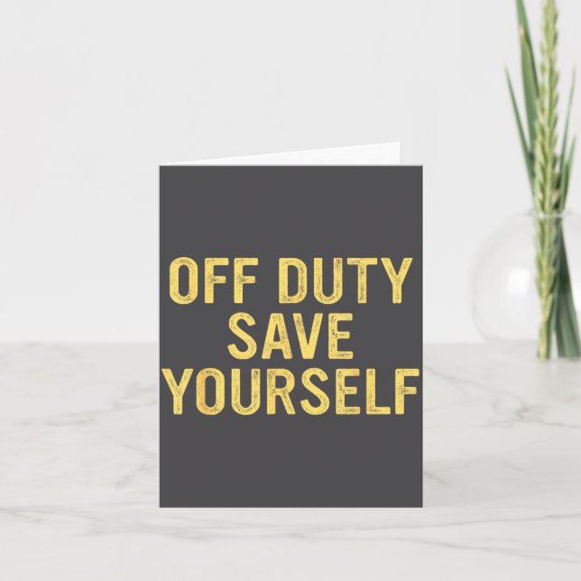 Cartão Off Duty Save Yourself Funny Humorous Quote  (Frente)