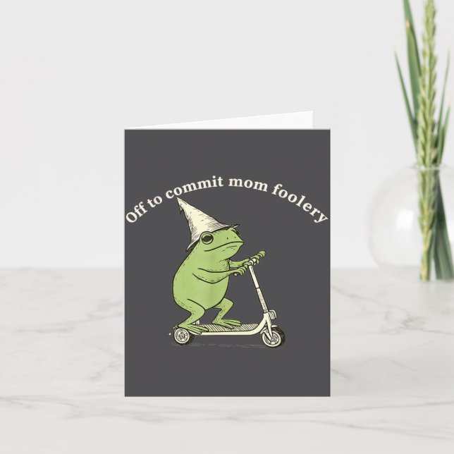 Cartão Off To Commit Mom Foolery Funny Frog Meme  (Frente)