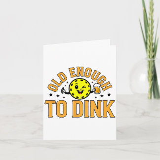 Cartão Old enough to dink funny pickleball 