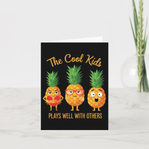 Cartão Os Cool Kids Brincam Bem Com Outros Abacaxis