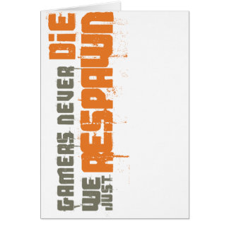 Cartão Os Gamers nunca morrem nós apenas Respawn