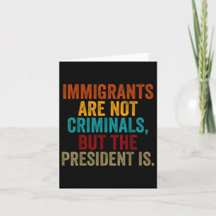 Cartão Os Imigrantes Retro Não São Criminosos, Mas O Pres