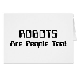 Cartão Os ROBÔS são pessoas demasiado!