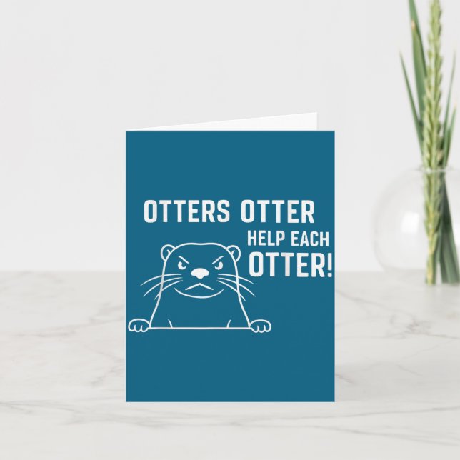 Cartão Otters Otter Help Each Otter Funny Otter Quote  (Frente)