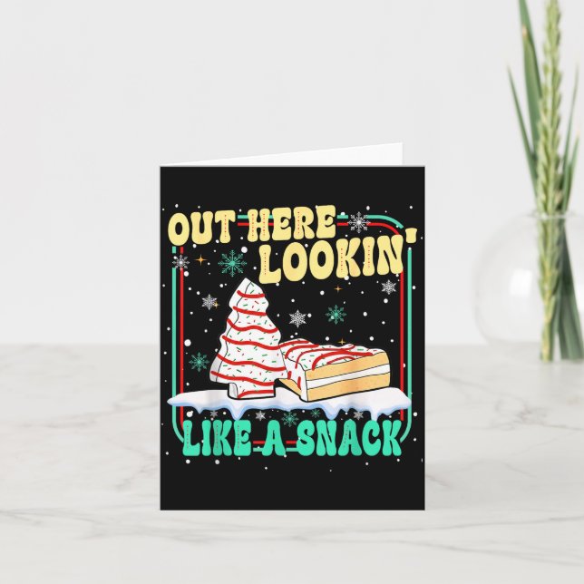 Cartão Out Here Lookin' Like A Snack Christmas Cakes Debb (Frente)