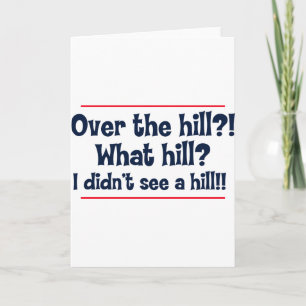 Cartão Over the hill? What hill? I didn’t see a hill?