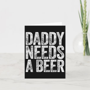 Cartão Pai Precisa De Uma Camisa De Cerveja Homens Engraç