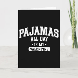 Cartão Pajamas All Day Is My Valentine' Shirt Funny Cozy 