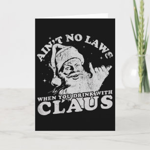 Cartão Papai Noel do Natal Não Há Leis Quando Você Bebe C