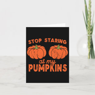 Cartão Pára De Olhar Para Os Meus Pumpkins Diversão De Ha