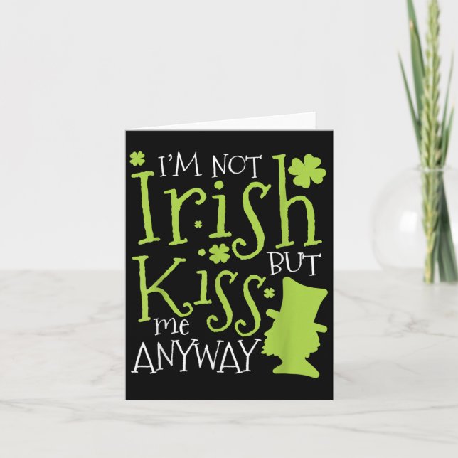 Cartão Patrick's Day I'm Not Irish But Kiss Me Anyway  (Frente)