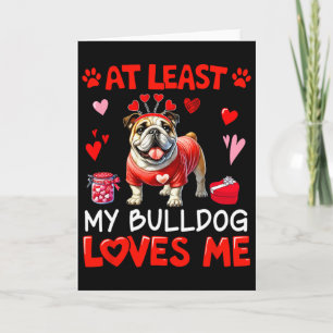 Cartão Pelo Menos Meu Bulldog Me Ama no Dia dos Namorados