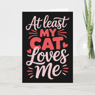 Cartão Pelo Menos Meu Gato Me Ama Camiseta Divertida Anti