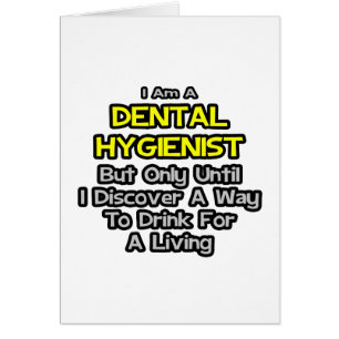 Cartão Piada Higienista Dental... Beba para viver