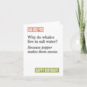 Cartão Piada pai: Baleias vivem em água salgada porque...