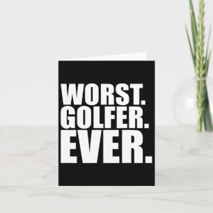 Cartão Pior Golfista De Sempre - Engraçado Golfista Mau