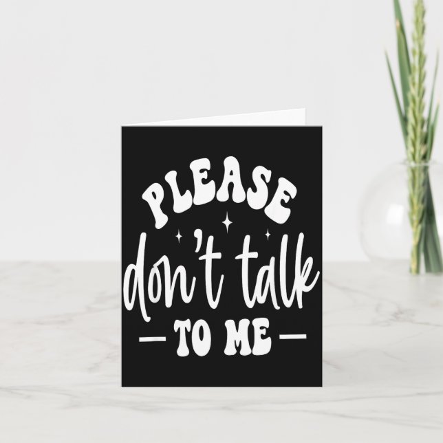 Cartão Please Don’t Talk To Me, Funny Sarcastic Quotes  (Frente)