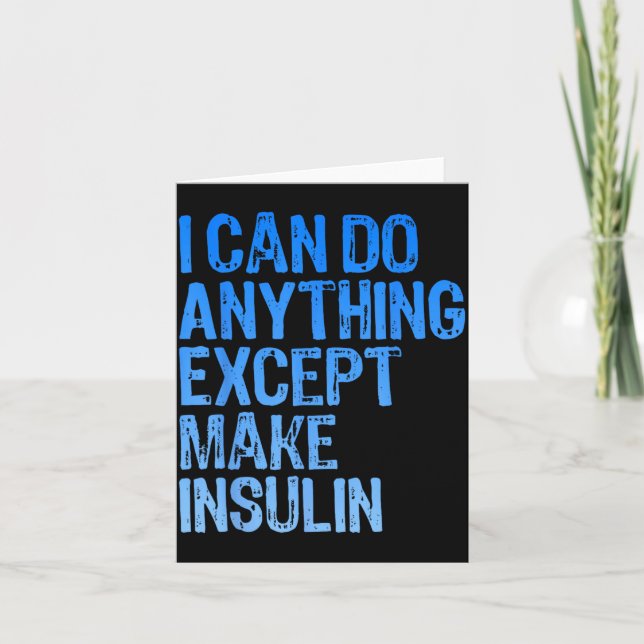 Cartão Pode Fazer Qualquer Coisa, Exceto Produzir Insulin (Frente)