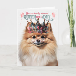 Cartão Pomeranian Dog Queen for a Day Funny Birthday