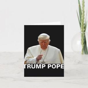 Cartão Pope Trump Engraçado Presidente Trump Quer Ser O N