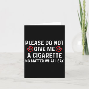 Cartão Por Favor Não Me Dê Um Cigarro Não Importa O Que E