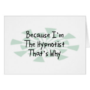 Cartão Porque eu sou o Hypnotist