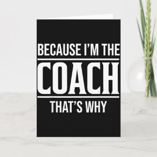 Cartão Porque Eu Sou O Treinador É Por Isso Engraçado Tre