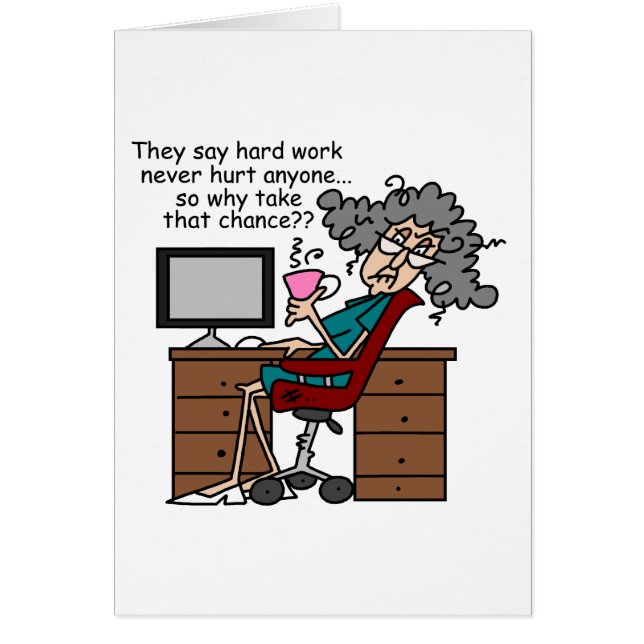 Cartão Porque humor do trabalho duro da possibilidade (Frente)