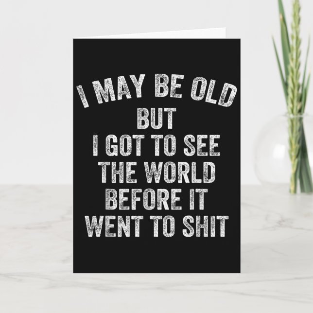 Cartão Posso ser velho, mas eu pude ver o mundo antes dis (Frente)
