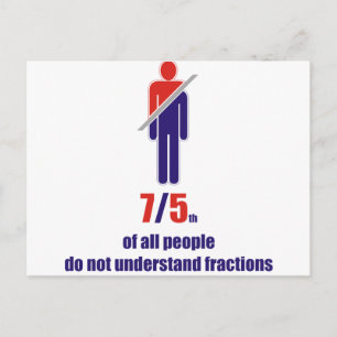 Cartão Postal 7/5th of all people do not understand fractions
