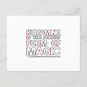 Cartão Postal A cetamina é a forma mais pura de magia Ofertas