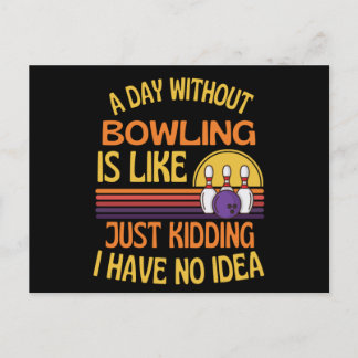 Cartão Postal A Day Without Bowling Funny Bowling Lover