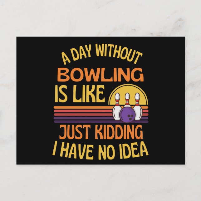 Cartão Postal A Day Without Bowling Funny Bowling Lover (Frente)