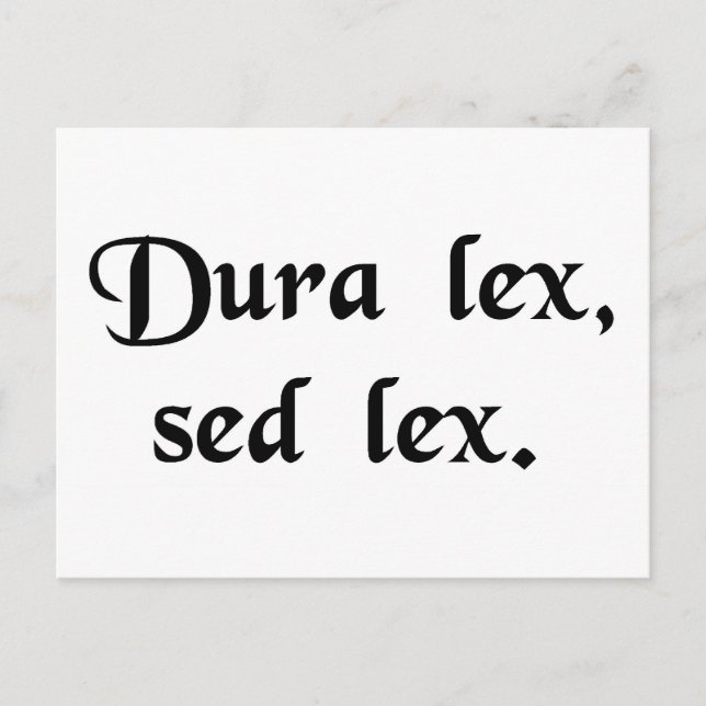 Cartão Postal A lei é dura, mas é a lei. (Frente)