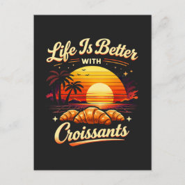 Cartão Postal A Vida É Melhor Com Croissants