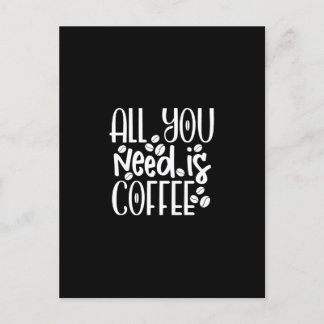 Cartão Postal all you need is coffee