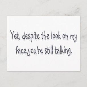 Cartão Postal Apesar do olhar na minha cara, você ainda está fal