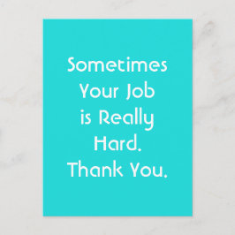 Cartão Postal Às vezes seu trabalho é realmente Duro. Obrigado.